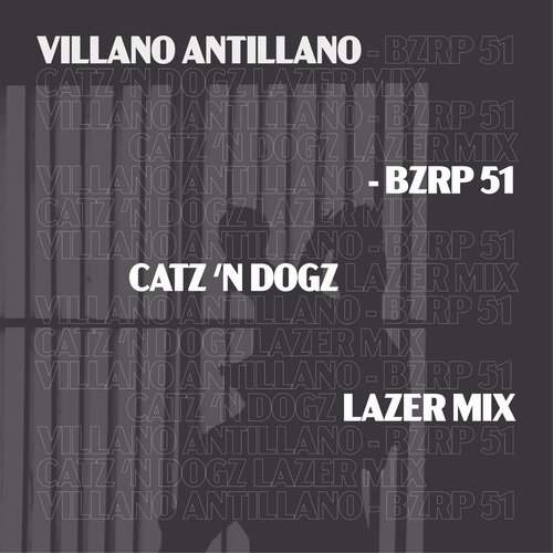 Villano Antillano - Villano Antillano - Bzrp 51 (Catz 'n Dogz Lazer Mix) [VillanoRMX]